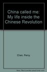 China called me My life inside the Chinese Revolution