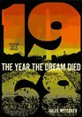 The Year the Dream Died: Revisiting 1968 in America