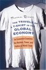 The Travels of a TShirt in the Global Economy  An Economist Examines the Markets Power and Politics of World Trade