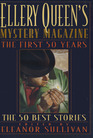 The First 50 Years Ellery Queen's Mystery Magazine The 50 Best Stories