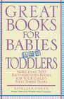 Great Books for Babies and Toddlers More Than 500 Recommended Books for Your Child's First Three Years