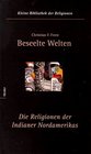 Beseelte Welte Die Religionen der Indianer Nordamerikas