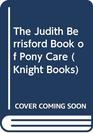 The Judith Berrisford Book of Pony Care