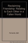 Reclaiming Friendship Relating to Each Other in a Fallen World