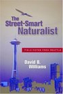 The StreetSmart Naturalist Field Notes from Seattle