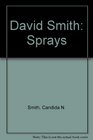 David Smith Sprays