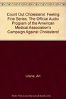 Count Out Cholesterol Feeling Fine Series The Official Audio Program of the American Medical Association's Campaign Against Cholesterol