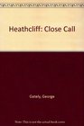 Heathcliff/close Call