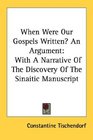 When Were Our Gospels Written An Argument With A Narrative Of The Discovery Of The Sinaitic Manuscript