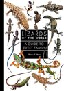 Lizards of the World A Guide to Every Family