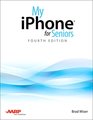 My iPhone for Seniors Covers all iPhones running iOS 11