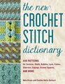 The New Crochet Stitch Dictionary 440 Patterns for Textures Shells Bobbles Lace Cables Chevrons Edgings Granny Squares and More