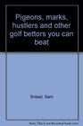 Pigeons Marks Hustlers and Other Golf Bettors You Can Beat