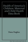 The Health of America's Children Maternal and Child Health Data Book