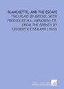 Blanchette and the Escape Two Plays by Brieux With Preface by HL Mencken Tr From the French by Frederick Eisemann