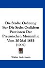 Die Stadte Ordnung Fur Die Sechs Ostlichen Provinzen Der Preussischen Monarchie Vom 30 Mai 1853