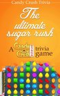 Candy Crush Trivia The ultimate sugar rush A Candy Crush Saga trivia game