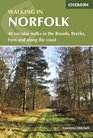 Walking in Norfolk 40 Circular Walks in the Broads Brecks Fens and Along the Coast