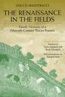 The Renaissance in the Fields Family Memoirs of a FifteenthCentury Tuscan Peasant