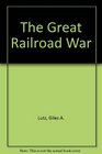 The Great Railroad War