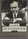 Lord Beaverbrook  A Life