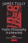 Public Philosophy in a New Key Volume 1 Democracy and Civic Freedom