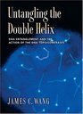 Untangling the Double Helix DNA Entanglement and the Action of the DNA Topoisomerases