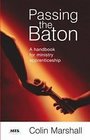 Passing the Baton A Handbook for Ministry Apprenticeship