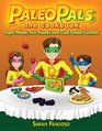 The Paleo Pals Cookbook Super Meals Fun Snacks and Cool School Lunches
