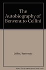 The Autobiography of Benvenuto Cellini
