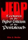 Jedp Lectures on the Higher Criticism of the Pentateuch