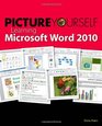 Picture Yourself Learning Microsoft Word 2010 StepbyStep