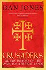 Crusaders An Epic History of the Wars for the Holy Lands