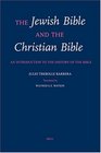The Jewish Bible and the Christian Bible An Introduction to the History of the Bible