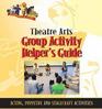Theatre Arts Group Activity Helper's Guide Acting Puppetry and Stagecraft Activities  Imagination in Action