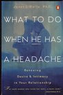What to Do When He Has a Headache Renewing Desire and Intimacy in Your Relationship