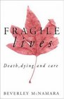 Fragile Lives Death Dying and Care