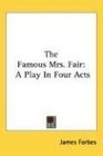 The Famous Mrs Fair A Play In Four Acts
