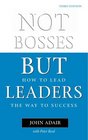 Not Bosses but Leaders How to Lead the Way to Success