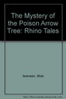 The Mystery of the Poison Arrow Tree Rhino Tales