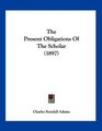 The Present Obligations Of The Scholar