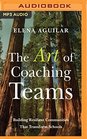 The Art of Coaching Teams Building Resilient Communities that Transform Schools