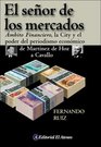 El Senor de los Mercados Ambito Financiero la City y el Poder del Periodismo Economico de Martinez de Hoz A Cavallo