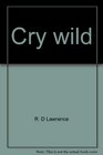 Cry wild The story of a Canadian timber wolf