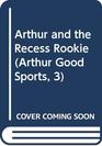 Arthur and the Recess Rookie