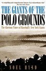 The Giants of the Polo Grounds The Glorious Times of Baseball's New York Giants