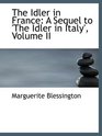 The Idler in France A Sequel to 'The Idler in Italy' Volume II