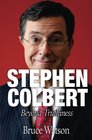 Stephen Colbert Beyond Truthiness