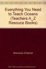 Everything You Need to Teach Oceans (Teachers A_Z Resouce Books)