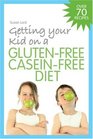 Getting Your Kid on a GlutenFree CaseinFree Diet